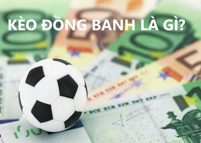 Ví dụ về kèo đồng banh trong cá cược